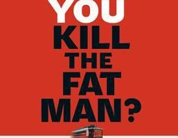 Would You Kill The Fat Man