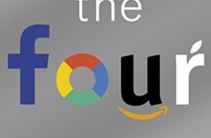 The Four: The Hidden DNA of Amazon, Apple, Facebook and Google