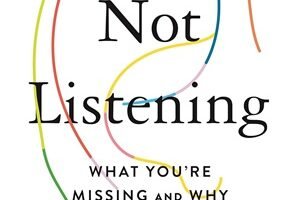 You're Not Listening: What You're Missing and Why It Matters 5