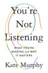 Not Listening to Kate Murphy